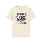 'Between Jobs' Travel T-Shirt