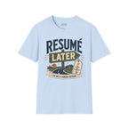 Resume Later Graphic Tee