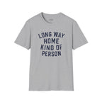 Long Way Home Kind Of Person T-Shirt