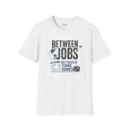 'Between Jobs' Travel T-Shirt
