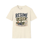 Resume Later Graphic Tee