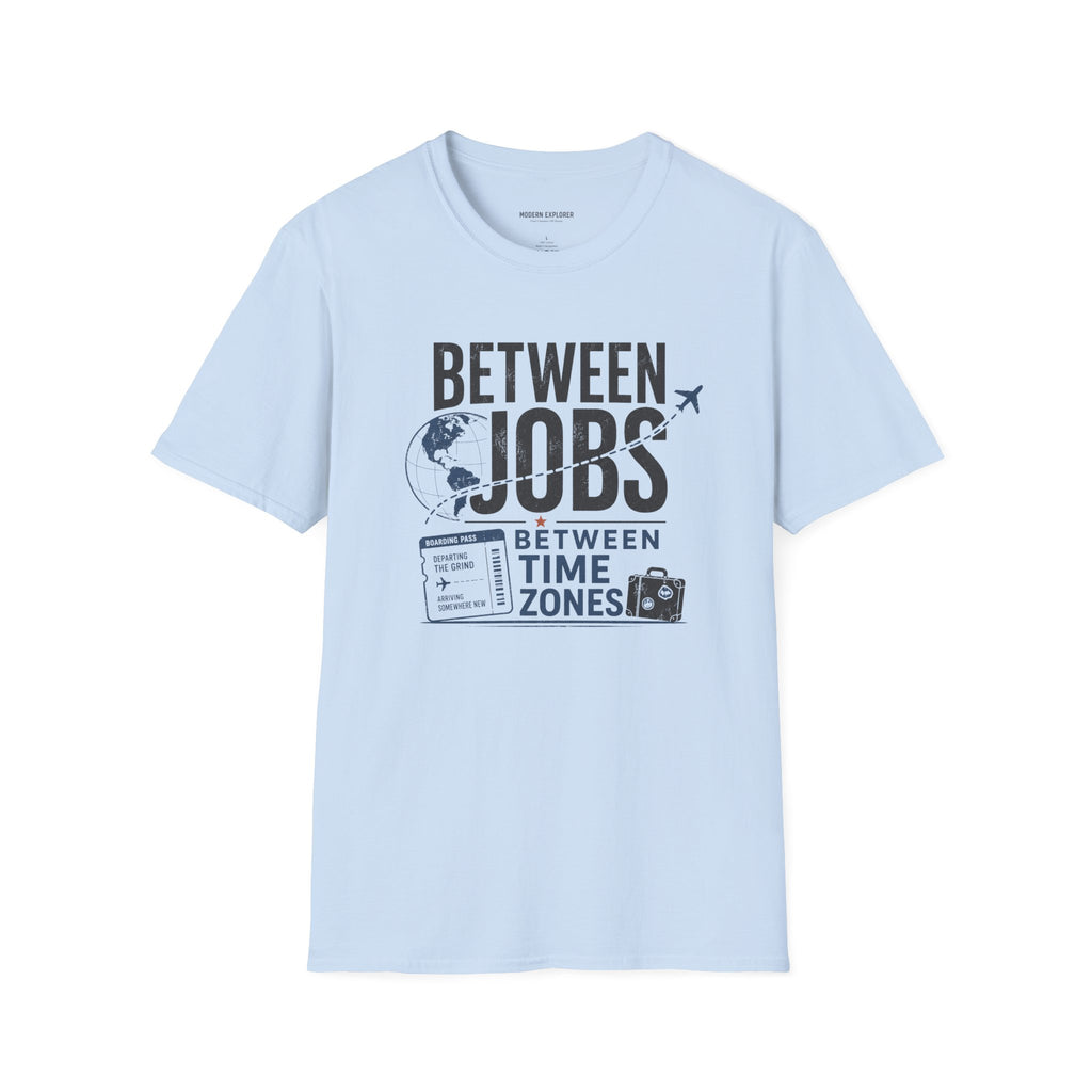 'Between Jobs' Travel T-Shirt