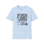 'Between Jobs' Travel T-Shirt