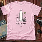 "Ride More Think Less" Beach Surf T-Shirt