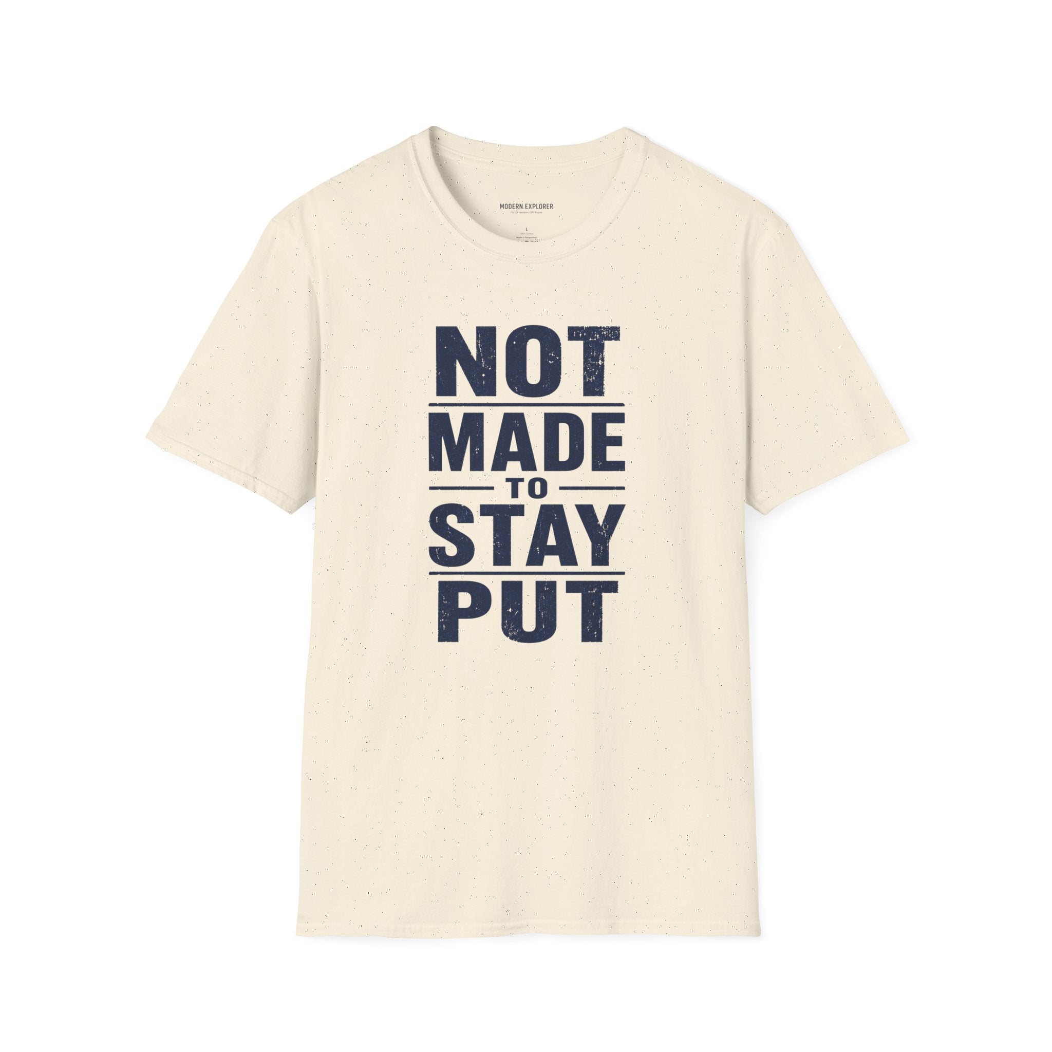 'Not Made to Stay Put' T-Shirt