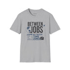 'Between Jobs' Travel T-Shirt