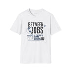 'Between Jobs' Travel T-Shirt