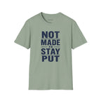 'Not Made to Stay Put' T-Shirt