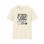 'Between Jobs' Travel T-Shirt