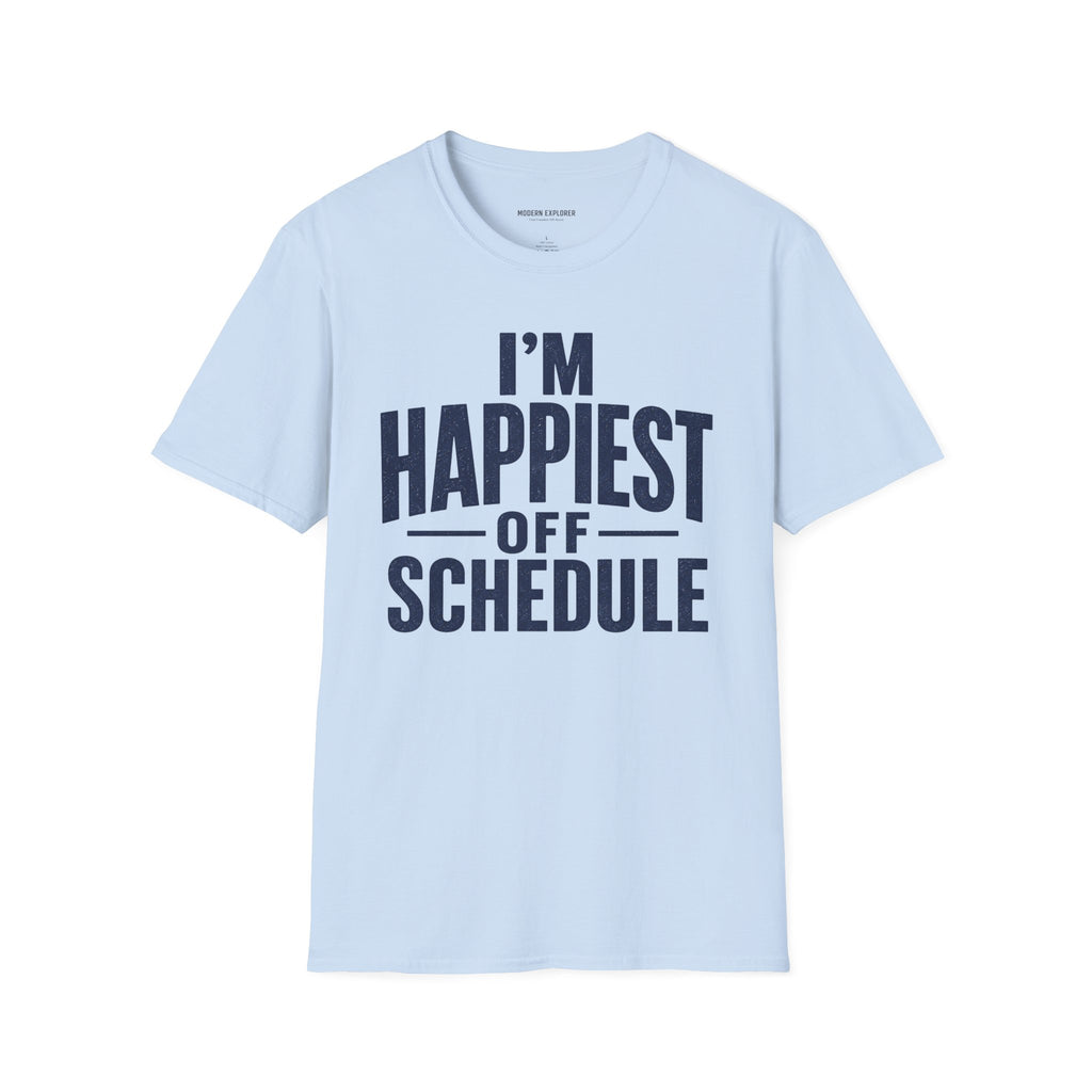 "I'm Happiest Off Schedule" Relaxed Everyday Tee