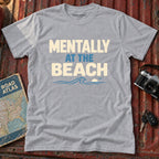 "Mentally at the Beach" Graphic Tee