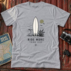 "Ride More Think Less" Beach Surf T-Shirt