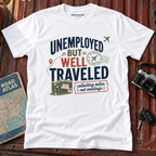 'Unemployed but Well Traveled' Adventure Tee