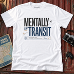Mentally in Transit Tee