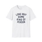 Copy of Long Way Home Kind Of Person T-Shirt