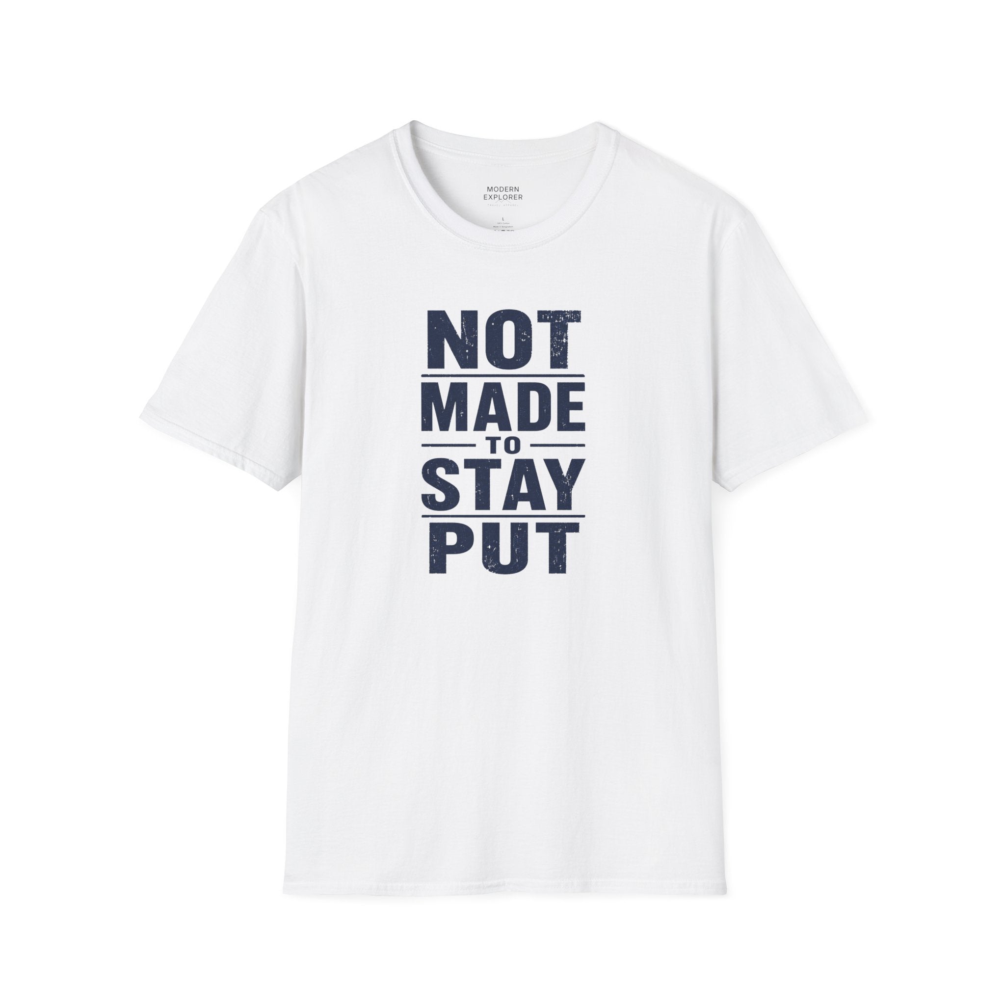 'Not Made to Stay Put' T-Shirt