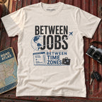 'Between Jobs' Travel T-Shirt