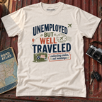 'Unemployed but Well Traveled' Adventure Tee