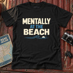 "Mentally at the Beach" Graphic Tee