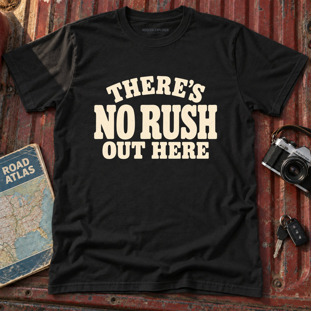 'Theres No Rush Out Here' Tee