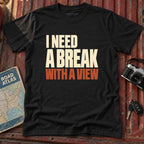 I Need a Break With a View Tee