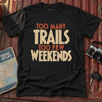 'Too Many Trails Too Few Weekends' Adventure Tee