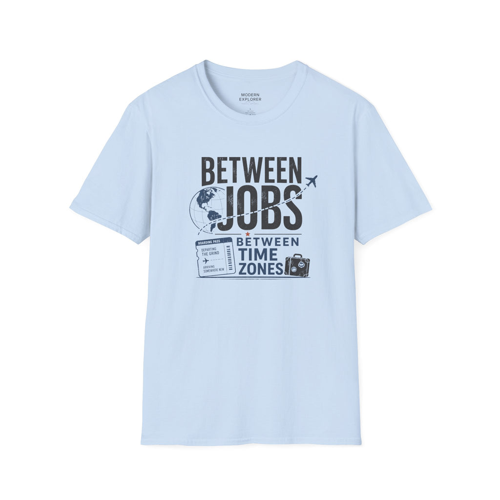 'Between Jobs' Travel T-Shirt