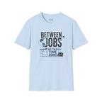 'Between Jobs' Travel T-Shirt