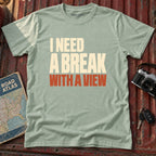 I Need a Break With a View Tee