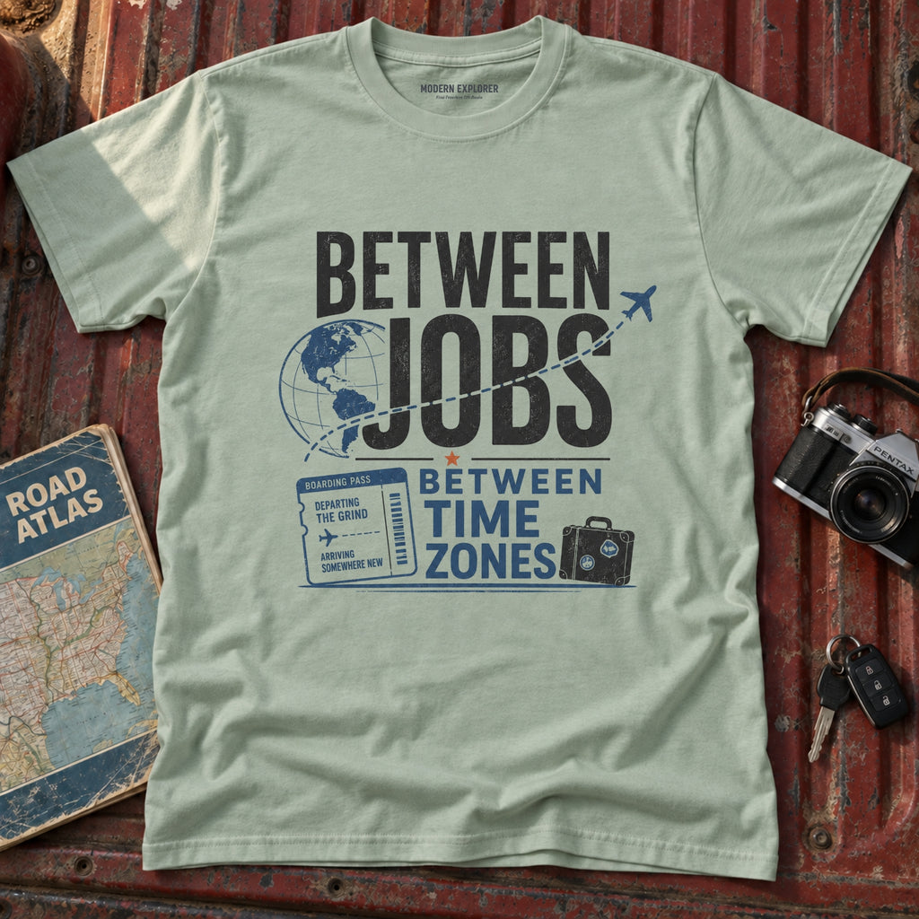 'Between Jobs' Travel T-Shirt