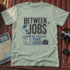 'Between Jobs' Travel T-Shirt
