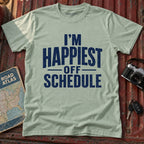 "I'm Happiest Off Schedule" Relaxed Everyday Tee