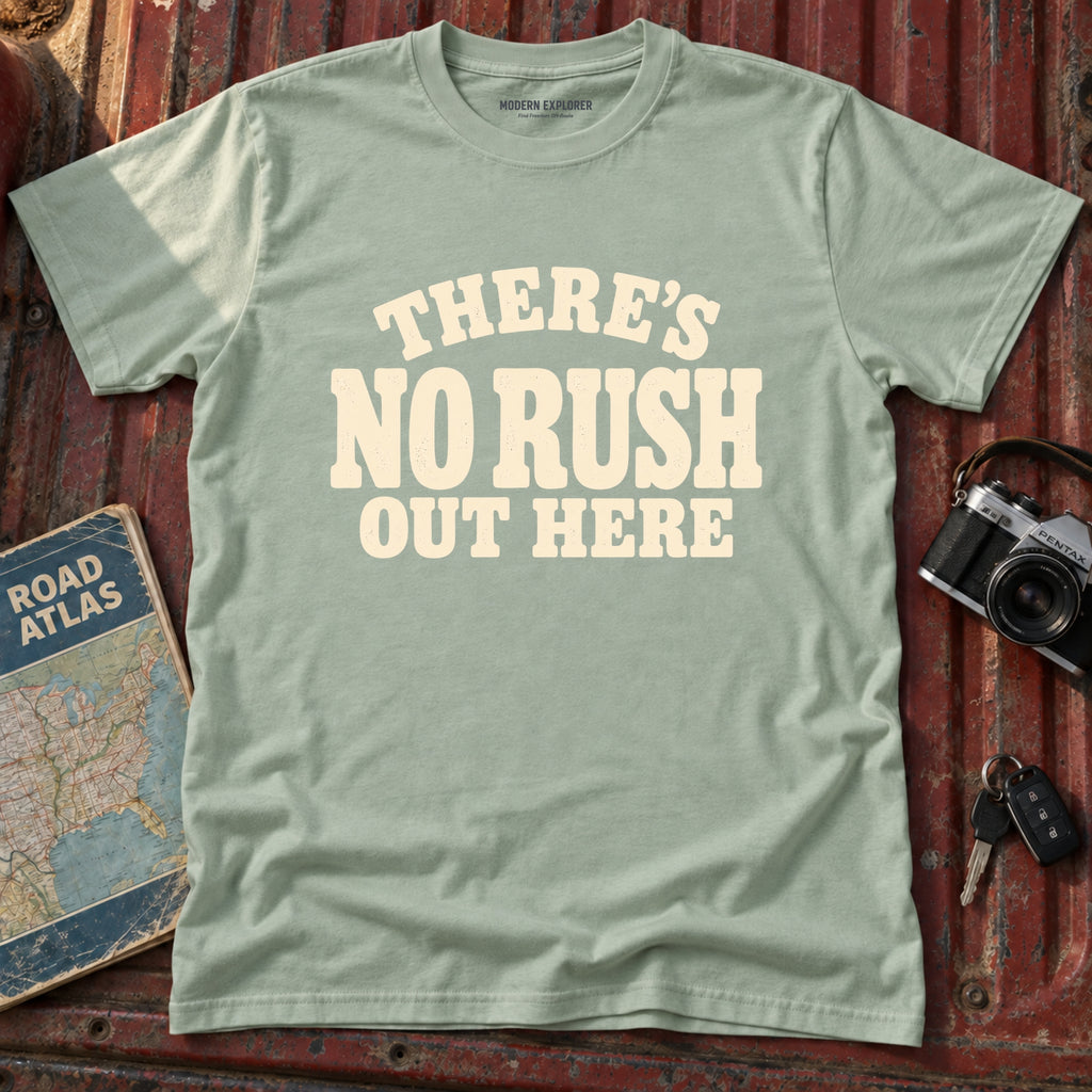 'Theres No Rush Out Here' Tee