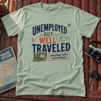 'Unemployed but Well Traveled' Adventure Tee