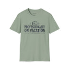 Copy of 'Professionally on Vacation' Graphic Tee