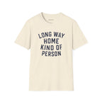 Copy of Long Way Home Kind Of Person T-Shirt