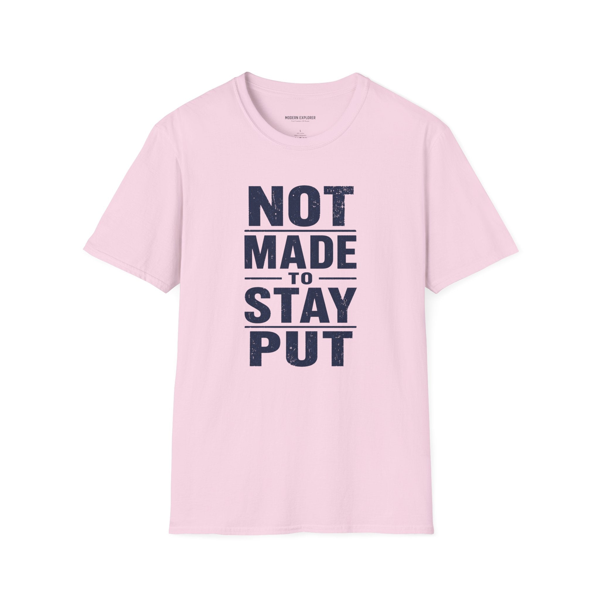 'Not Made to Stay Put' T-Shirt