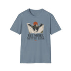 Copy of 'See More Settle Less' T-Shirt