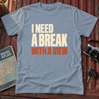 I Need a Break With a View Tee