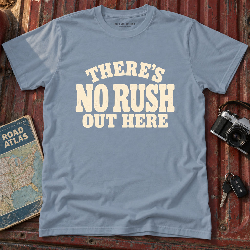 'Theres No Rush Out Here' Tee