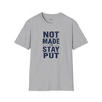 'Not Made to Stay Put' T-Shirt