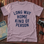 Long Way Home Kind Of Person T-Shirt
