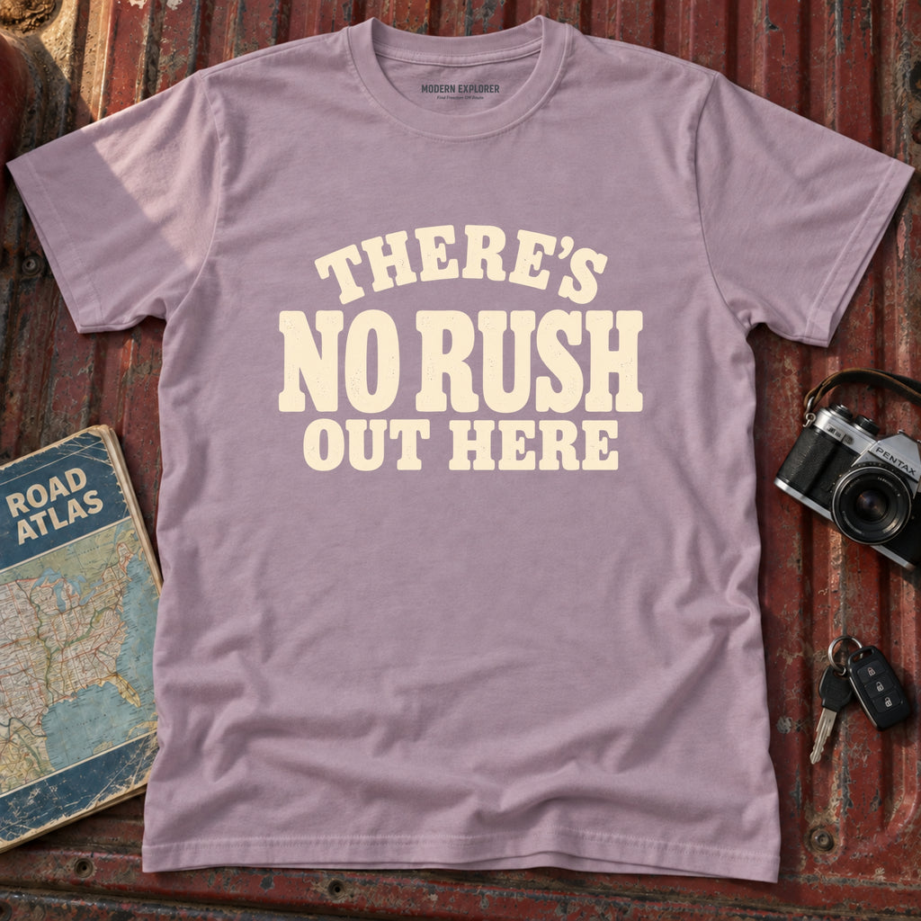 'Theres No Rush Out Here' Tee