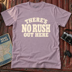 'Theres No Rush Out Here' Tee