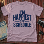 "I'm Happiest Off Schedule" Relaxed Everyday Tee