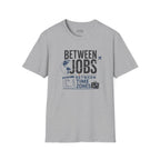 'Between Jobs' Travel T-Shirt