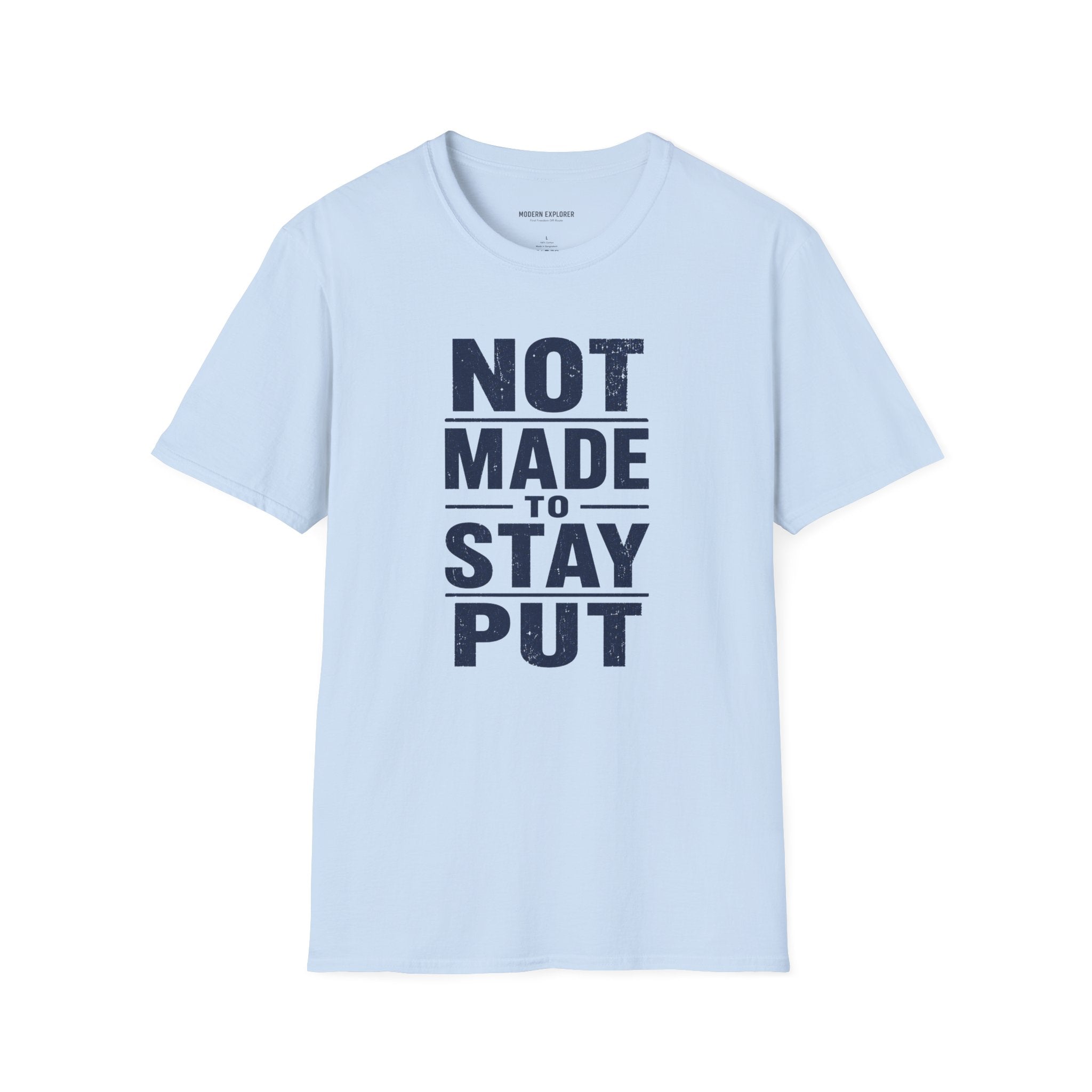 'Not Made to Stay Put' T-Shirt