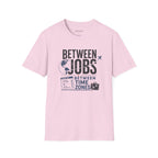 'Between Jobs' Travel T-Shirt