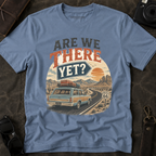 Are We There Yet Adventure Tee