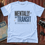 Mentally in Transit Tee